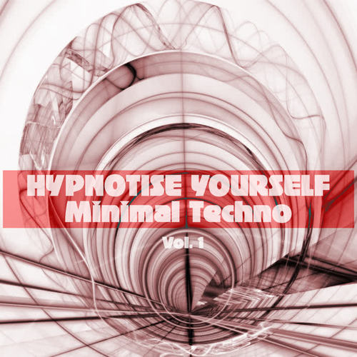 Hypnotise Yourself - Minimal Techno, Vol. 1