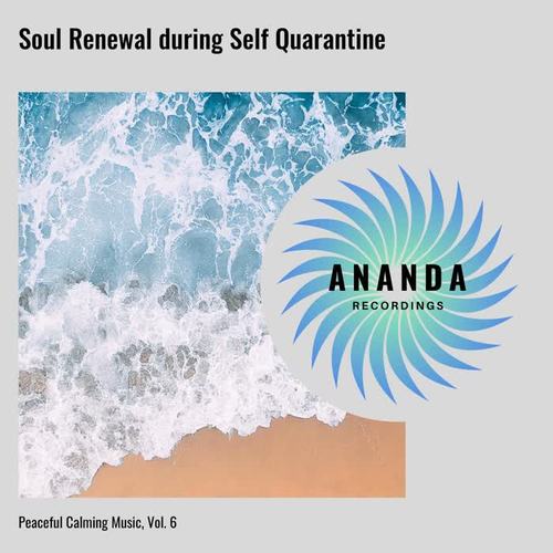 Soul Renewal during Self Quarantine: Peaceful Calming Music, Vol. 6