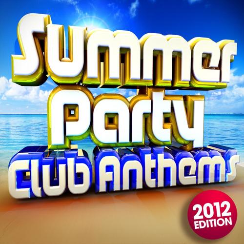 Summer Party Club Anthems 2012 - 30 Massive Ibiza, Magaluf, Ayia Napa, Zante, Malia Dance Floorfille