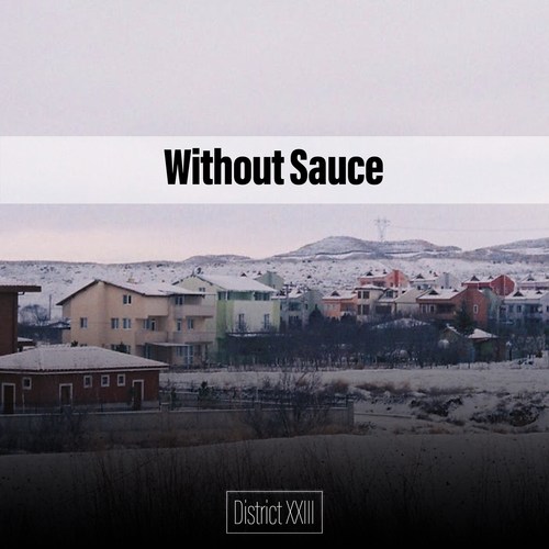 Without Sauce District XXIII