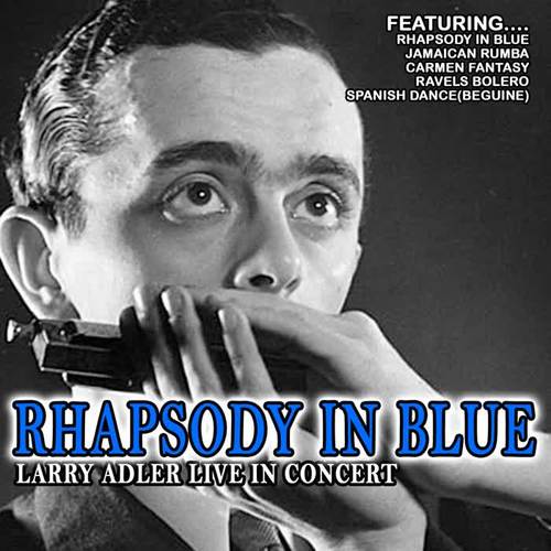 Rhapsody in Blue - Larry Adler Live in Concert