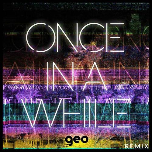 Once In A While (Geo Remix) [Explicit]