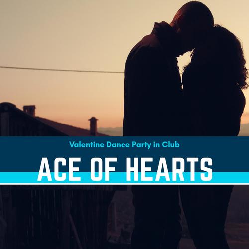 Ace Of Hearts - Valentine Dance Party In Club