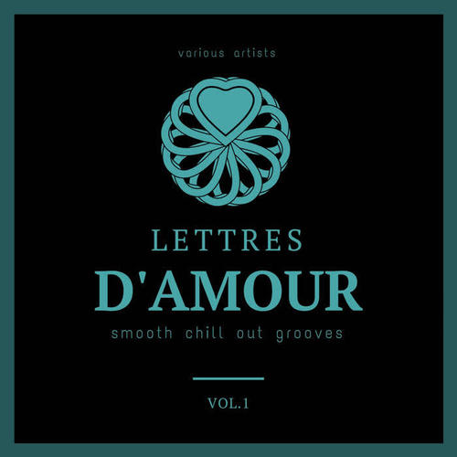 Lettres D'amour (Smooth Chill Out Grooves) , Vol. 1