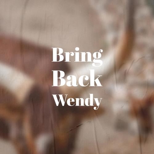 Bring Back Wendy