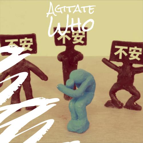 Agitate Who