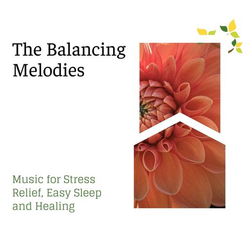 The Balancing Melodies - Music for Stress Relief, Easy Sleep and Healing