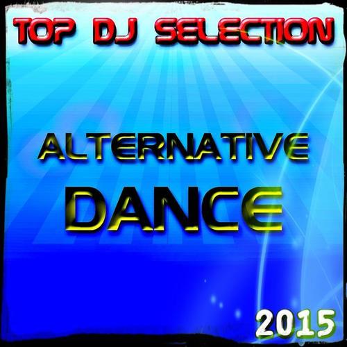 Top DJ Selection Alternative Dance‎ 2015 (60 Top Songs Dance House Electro Deep Latin EDM Progressive Trance the Best Of)