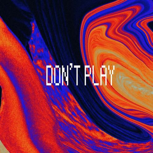 Don't Play (Explicit)