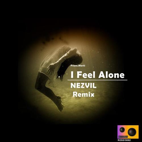 I Feel Alone (Nezvil Remix)