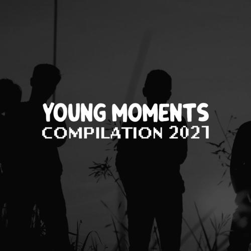 YOUNG MOMENTS COMPILATION 2021