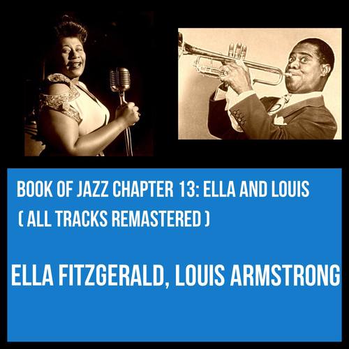 Book of Jazz Chapter 13: Ella and Louis (All Tracks Remastered)