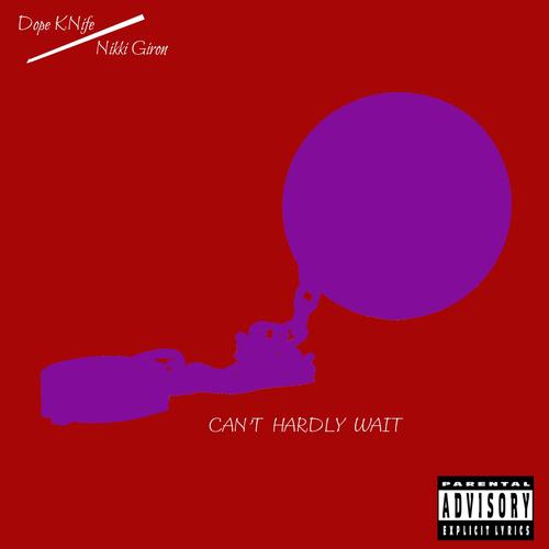 Can't hardly wait (feat. Nikki Giron) [Explicit]