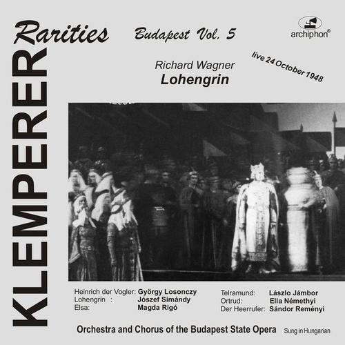 WAGNER, R.: Lohengrin (Sung in Hungarian) [Klemperer Rarities: Budapest, Vol. 5] [Klemperer] [1948]