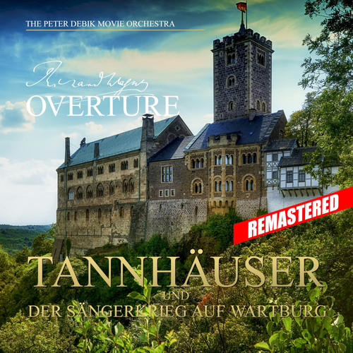 Tannhäuser und der Sängerkrieg auf Wartburg: Overture (Remastered)