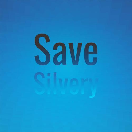 Save Silvery