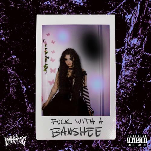 FUCK WITH A BANSHEE (Explicit)