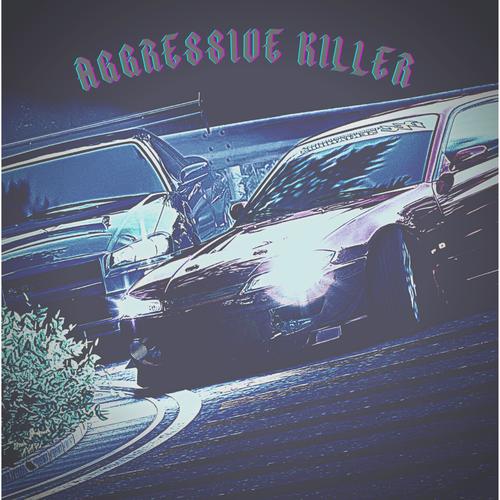 AGGRESSIVE KILLER (Explicit)