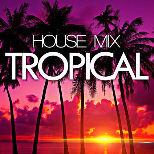 Tropical House Mix