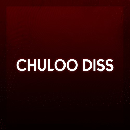 Chuloo Diss (Explicit)