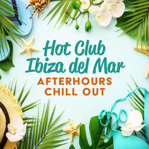 Hot Club Ibiza del Mar: Afterhours Chill Out - Sensual Red Café Lounge, Summer Night Beach Party Season