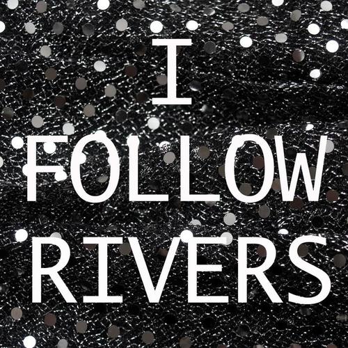 I Follow Rivers