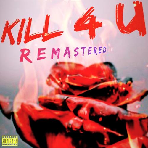 KILL 4 U Remastered (feat. King Polo & King Zae) [Remastered Version] [Explicit]