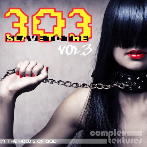 Slave to the 303, Vol. 3