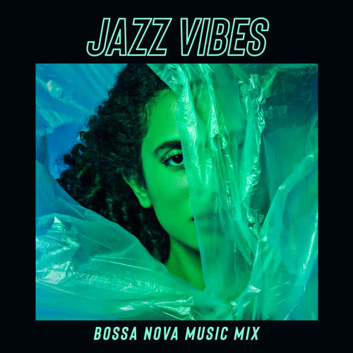 Jazz Vibes: Bossa Nova Music Mix