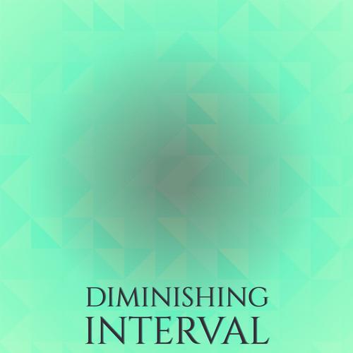 Diminishing Interval