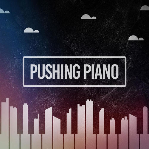 Pushing Piano (Explicit)