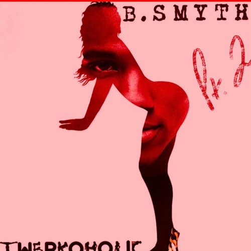 Twerkaholic, Pt. 2 (feat. B. Smyth) [Explicit]