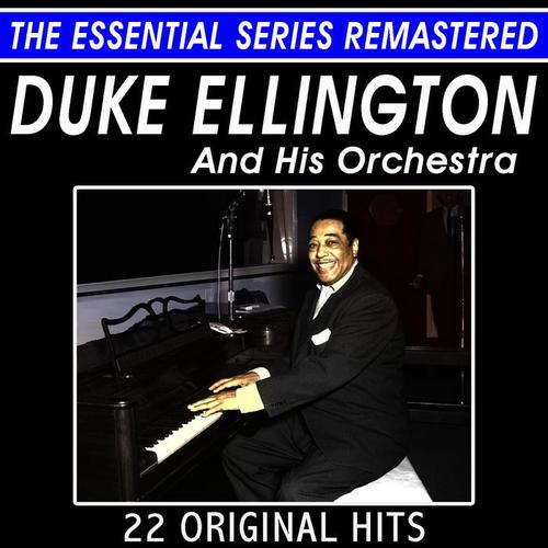 Duke Ellington and His Orchestra - 22 Original Hits - The Essential Series