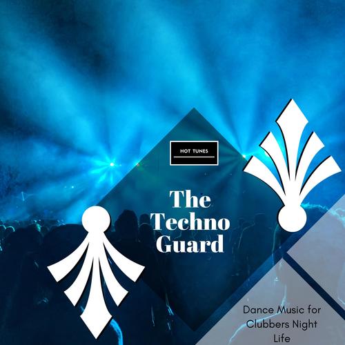 The Techno Guard - Dance Music For Clubbers Night Life