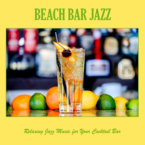 Beach Bar Jazz: Relaxing Jazz Music for Your Cocktail Bar