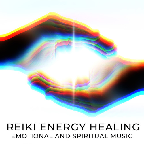 Reiki Energy Healing - Emotional and Spiritual Music for Yoga, Meditation and Relaxation (Gentle Touch, Massage, Spa)