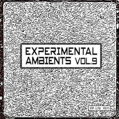 Experimental Ambients, Vol. 9