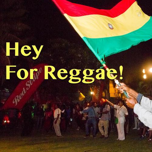 Hey For Reggae!