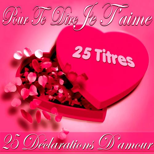 Pour te dire je t'aime (25 déclarations d'amour)