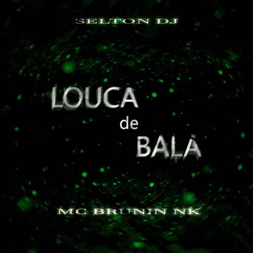 LOUCA DE BALA (Explicit)