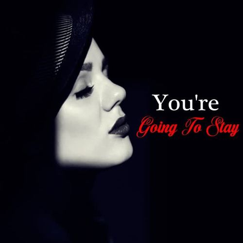 You're Going to Stay