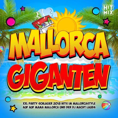 Mallorca Giganten (XXL Party Schlager 2018 Hits im Mallorcastyle auf Mama Mallorca und der DJ macht lauda)