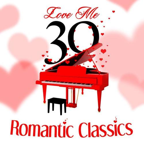 Love Me - 30 Romantic Classics