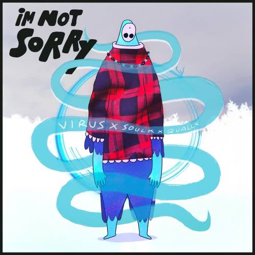 I'm not sorry (feat. Virus, DasQualle & Tekniska) [Explicit]