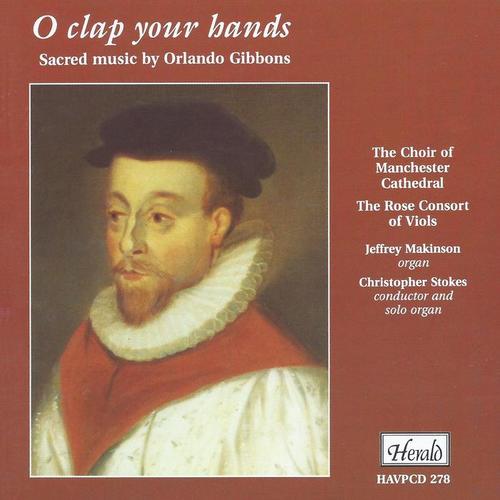 O Clap Your Hands (Sacred Music by Orlando Gibbons)