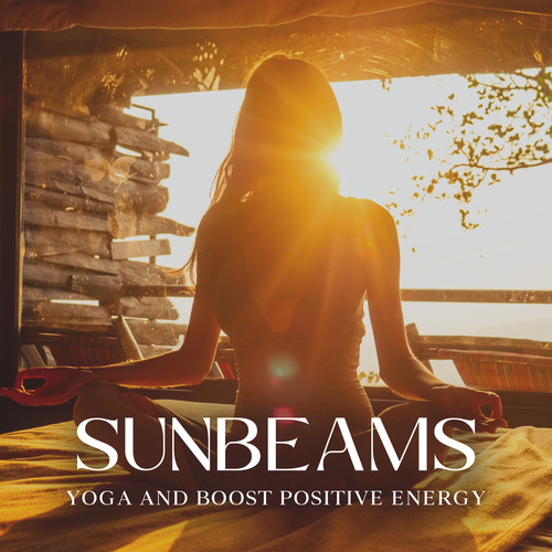 Sunbeams (Yoga and Boost Positive Energy, Relaxing Music for Meditation, Wake Up Music (Xylophone Music Instrumental))