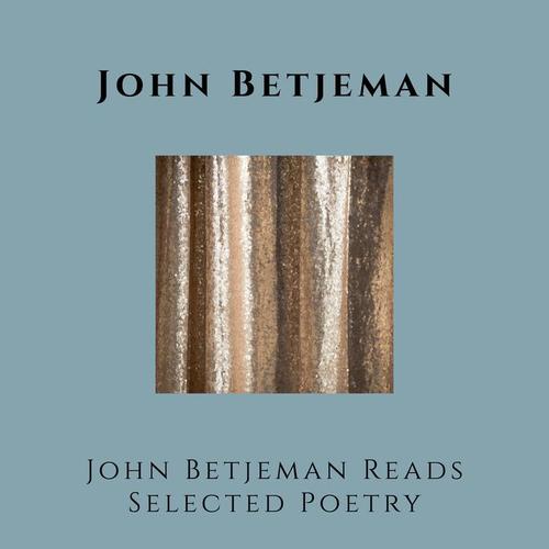 John Betjeman Reads Selected Poetry