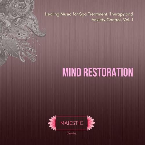 Mind Restoration: Healing Music for Spa Treatment, Therapy and Anxiety Control, Vol. 1