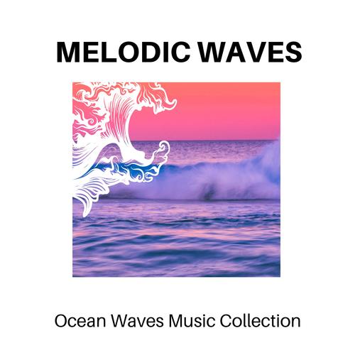 Melodic Waves - Ocean Waves Music Collection