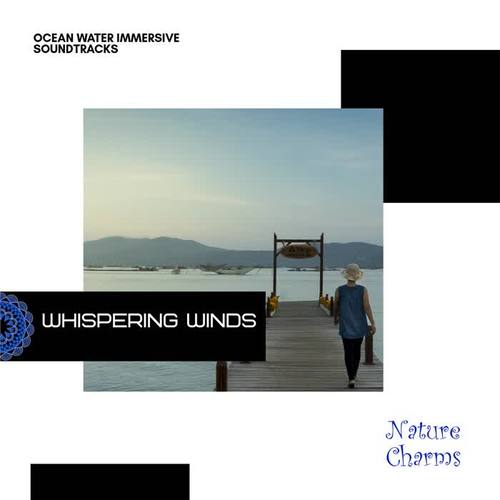 Whispering Winds - Ocean Water Immersive Soundtracks